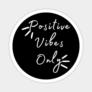 Positive Vibes only ( Best for dark background) Magnet